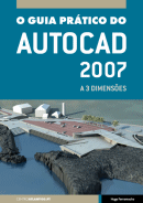 O Guia Prtico do AutoCAD 2007 a 3-Dimenses