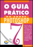 O Guia Prtico do Adobe Photoshop 7